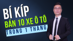 Bí kíp bán 10 xe tô tô 1 tháng