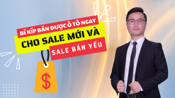 Bí kíp bán được ô tô ngay dành cho sale mới và sale chưa bán được hàng